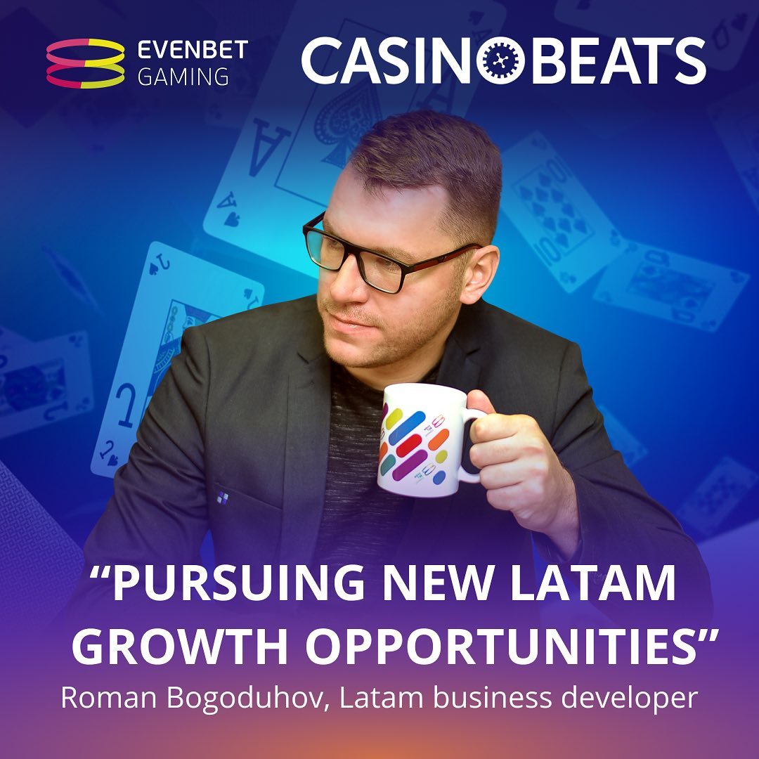 Roman Bogoduhov, EvenBet Gaming: Pursuing new LatAm growth opportunities