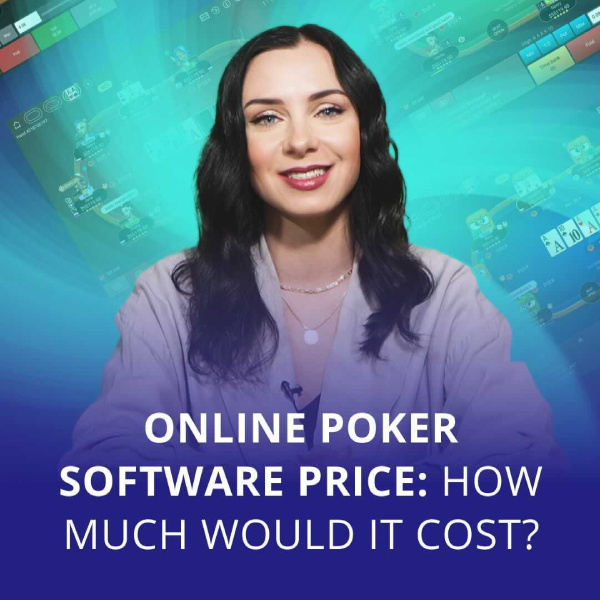 Online Poker Software Price: How Much Would it Cost to Set Up Online Casino and Why Does It Cost So?