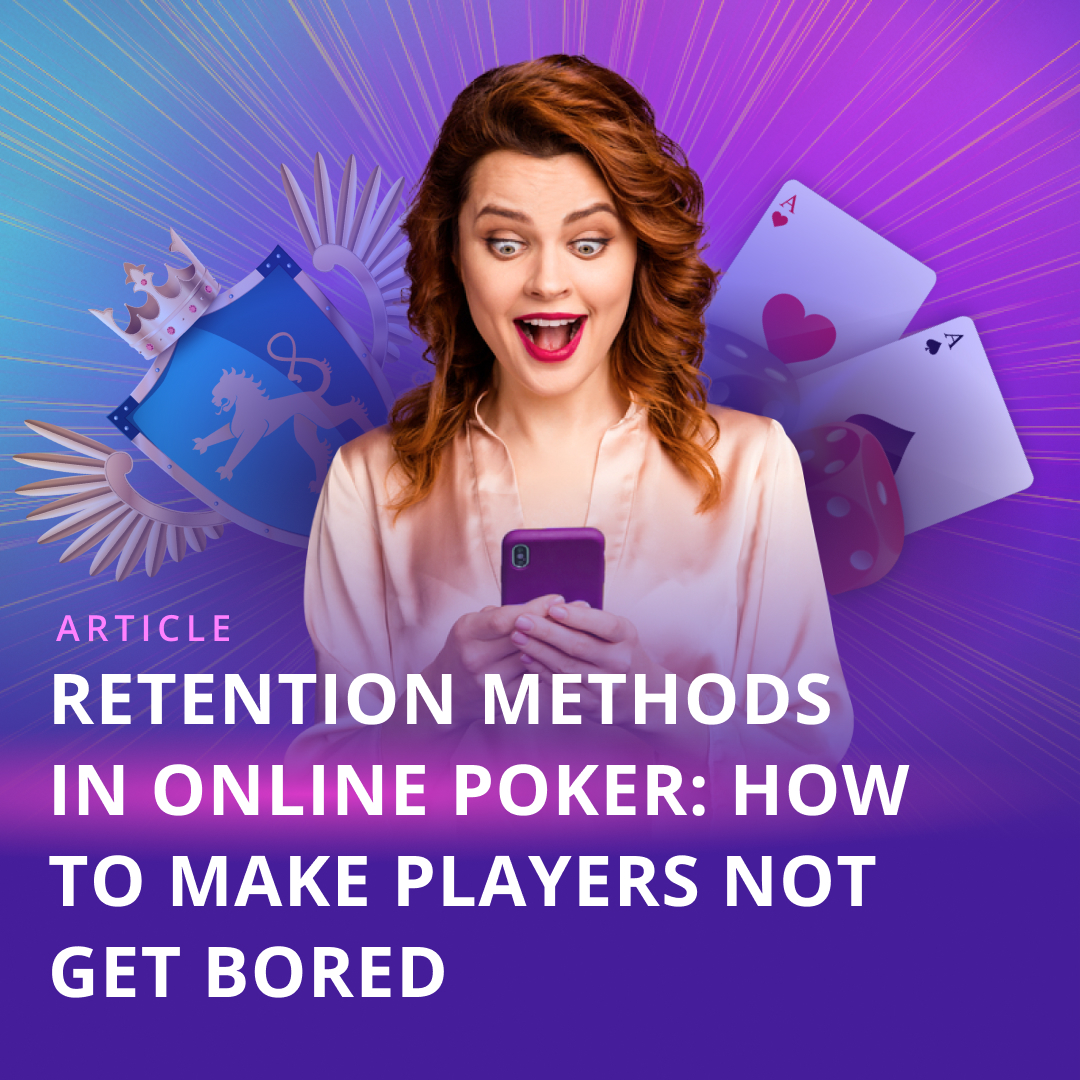 Retention Methods in Online Poker: How to Make Players Not Get Bored