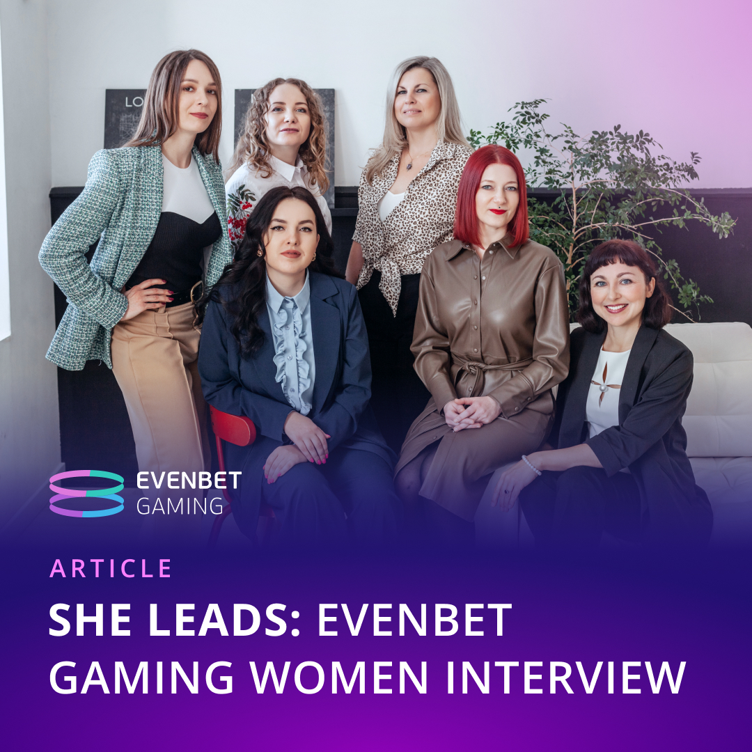 She Leads: EvenBet Gaming Women Interview